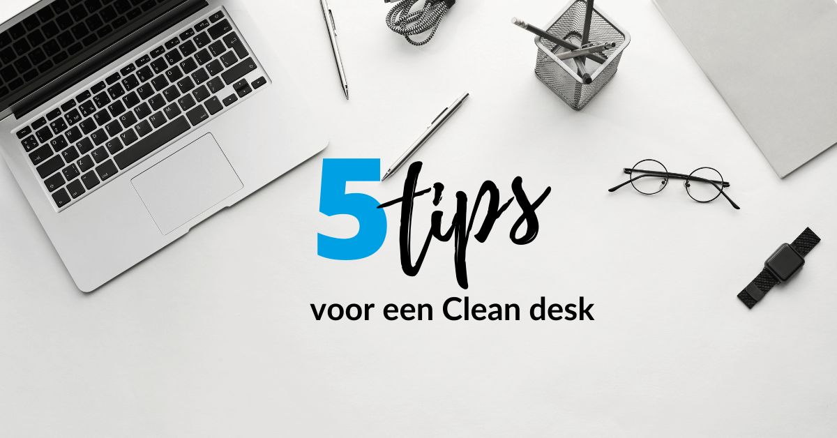 5 tips voor een Clean Desk